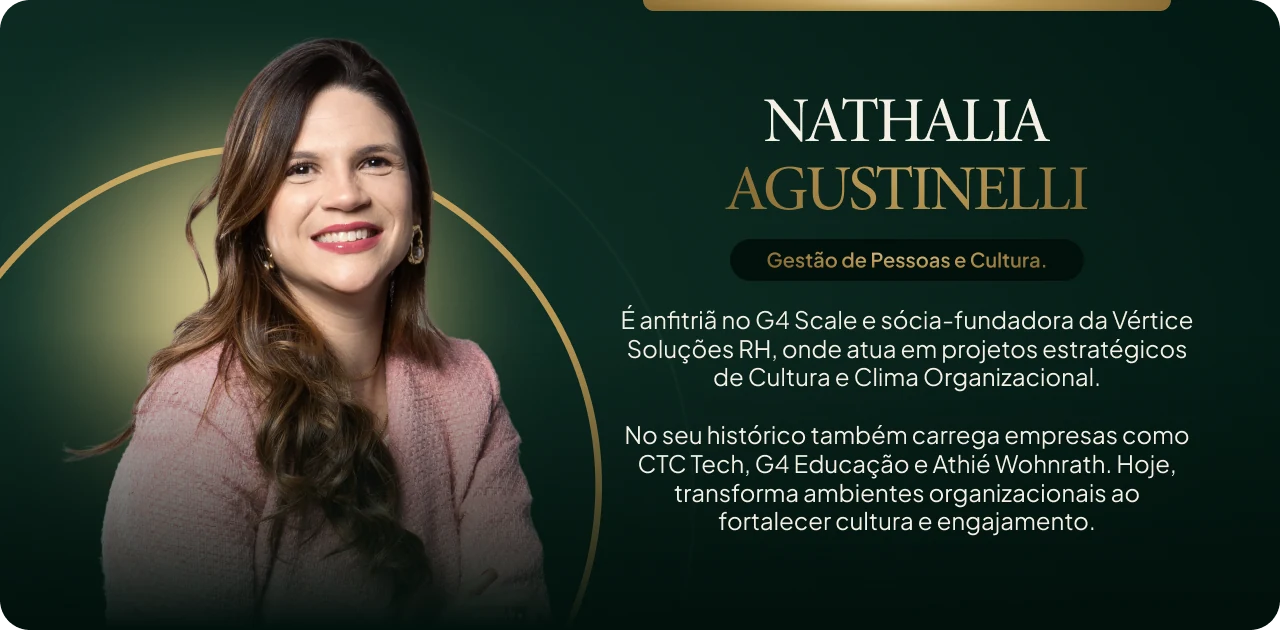 Nathalia Agustinelli · Gestão de Pessoas e Cultura. Anfitriã no G4 Scale e sócia-fundadora da Vértice Soluções RH.